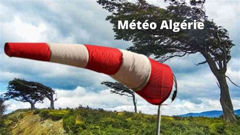 Météo Algérie vents violents dans nombre de wilayas