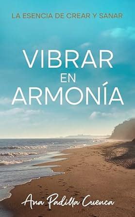 Amazon Vibrar En Armon A La Esencia De Crear Y Sanar Spanish