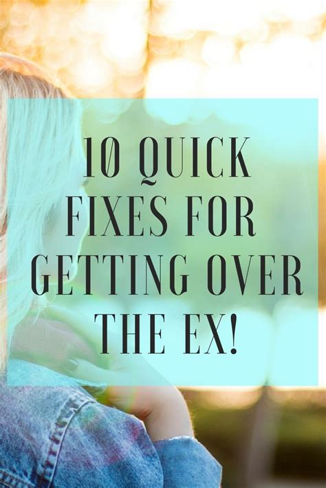 10 Quick Ways To Get Over The Ex And Move On Relationship Blogs Ex