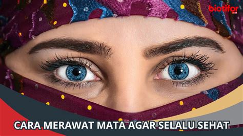 Penting Berikut Cara Merawat Mata Agar Selalu Sehat Biotifor