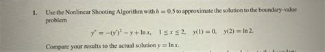 Solved 1 Use The Nonlinear Shooting Algorithm With H 0 5