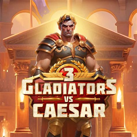 3 Gladiators Vs Caesar Consigue Tu Bono Y Juega Ahora