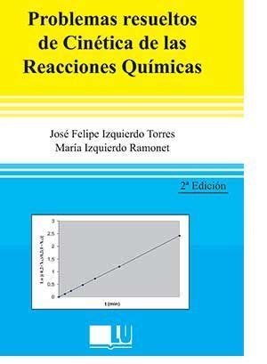 PROBLEMAS RESUELTOS DE CINETICA DE LAS REACCIONES QUÍMICAS IZQUIERDO