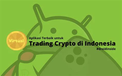 Aplikasi Terbaik Untuk Trading Crypto Di Indonesia Droidinside