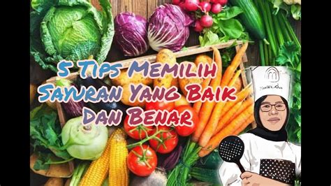 Tips Memilih Sayuran Yang Baik Dan Benar Untuk Di Konsumsi YouTube