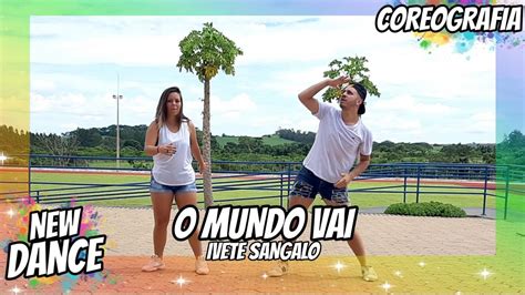 O Mundo Vai Ivete Sangalo NEWDANCE COREOGRAFIA YouTube