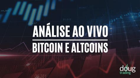 Bitcoin Hoje An Lise Ao Vivo Btc E Altcoins Ethereum Em Alta