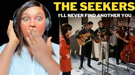 First Time Reacting To The Seekers Ill Never Find Another You