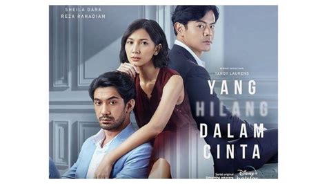 LINK Nonton Series Yang Hilang Dalam Cinta Reza Rahadian Beradu Akting