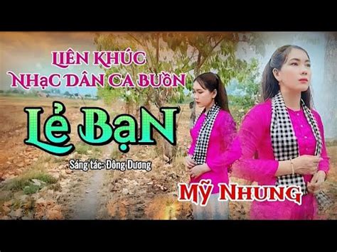 Liên Khúc Nhạc Dân Ca Buồn LẺ BẠN Mỹ Nhung Giọng Hát Ngọt Ngào Ai