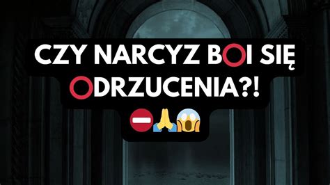 NARCYZSTRACH PRZED DRZUCENIEM CZY NARCYZ BI SIĘ ODRZUCENIA