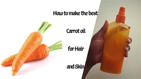 How To Make The Best Carrot Oil For Hair And Skin Youtube