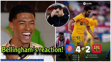 Bellingham S Reaction To Barcelona S Defeat By Girona And Real Madrid S