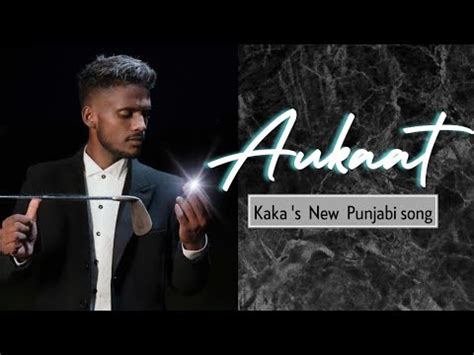 Aukaat Kaka S New Punjabi Song Hit Song Latest Punjabi Song