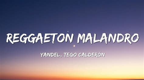 Yandel Tego Calderón Reggaeton Malandro Letralyrics Youtube