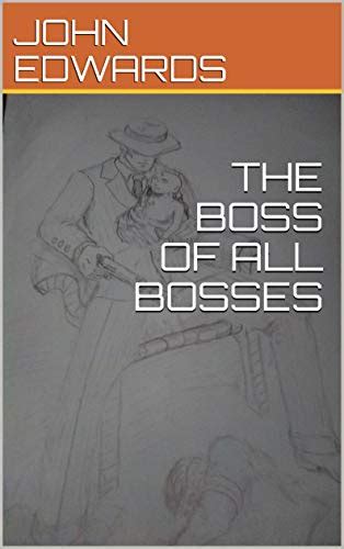 The Boss Of All Bosses By John Edwards Goodreads