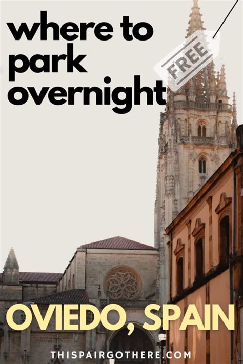 Where To Park Overnight In Oviedo Spain This Pair Go There