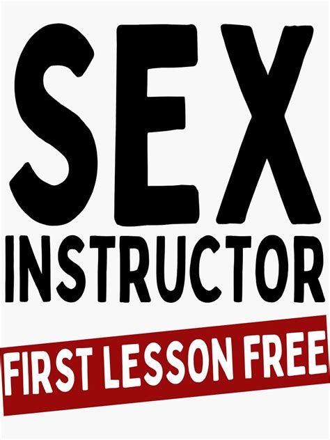 Sex Instructor First Lesson Free Funny Saying Adult Sticker By Mathonshirts Redbubble