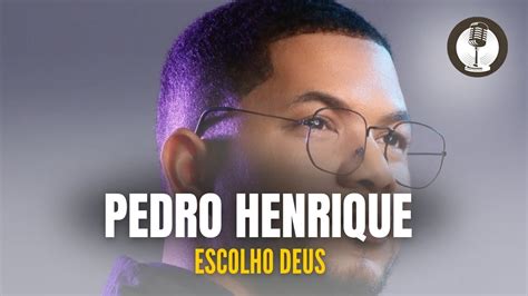 Pedro Henrique Escolho Deus Cover Dalete Hungria Youtube