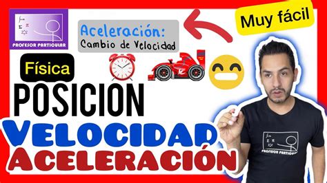 POSICIÓN VELOCIDAD y ACELERACIÓN APRENDE CONCEPTOS FÍSICA YouTube