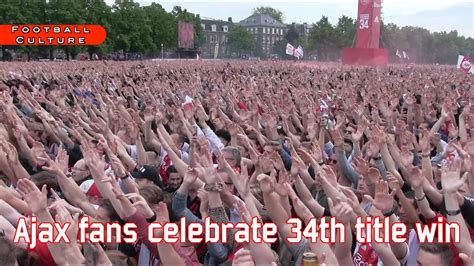 Ajax Fans Celebrate Title Win At Museumplein Youtube