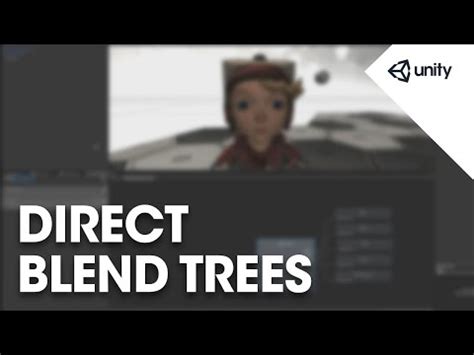 Direct Blend Trees - Unity Learn