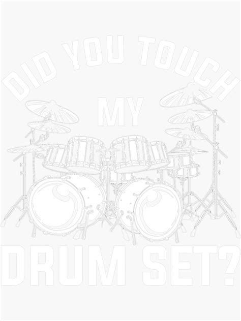 Did You Touch My Drum Set Funny Drummer Percussion Drums Sticker For