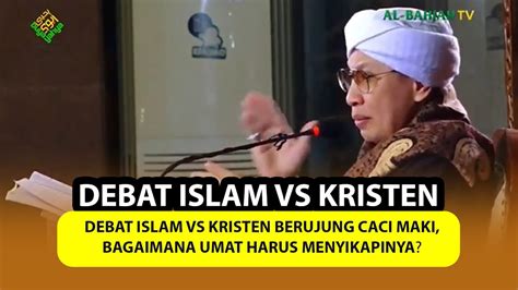 Debat Islam Vs Kristen Berujung Caci Maki Bagaimana Umat Harus