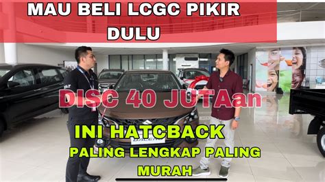 MAU BELI LCGC PIKIR DULU SEBELUM LIHAT INI YouTube