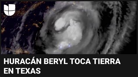 En Un Minuto Beryl Castiga Al Este De Texas Tras Tocar Tierra Como