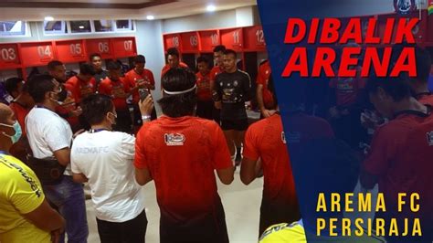 DIBALIK ARENA AREMA FC Vs PERSIRAJA PUTARAN 2 YouTube