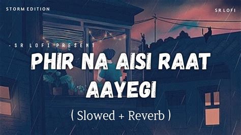 Phir Na Aisi Raat Aayegi Lofi Slowed Reverb Arijit Singh