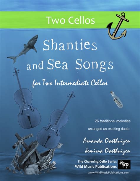 Shanties And Sea Songs For Two Intermediate Cellos Wild Music