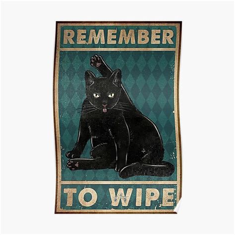 Cute Black Cats Remember To Wipe Poster Poster For Sale By Gleygulmas