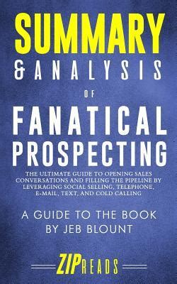 Summary Analysis Of Fanatical Prospecting The Ultimate Guide To