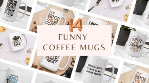 14 Funny Coffee Mugs With Coffee Quotes - What The Froth