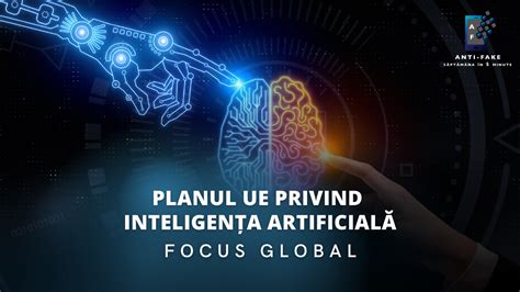 Focus Global Planul Ue Privind Inteligen A Artificial Antifake Ro