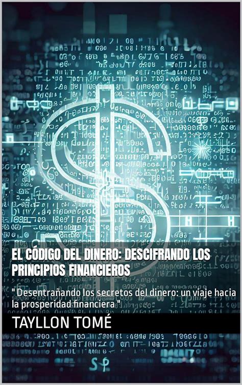 El Código del Dinero Descifrando los Principios Financieros