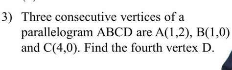 3 Three Consecutive Vertices Of A Parallelogram Abcd Are A12b10 A