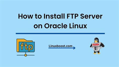 How To Install Ftp Server On Oracle Linux Linuxboost