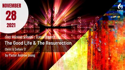 The Good Life The Resurrection Christ Culture 17 COOS Weekend