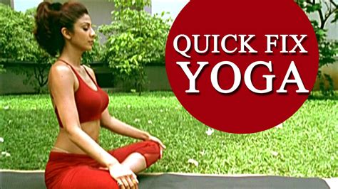 Shilpa Shettys Quick Fix Yoga 15 Min Full Body Workout Youtube