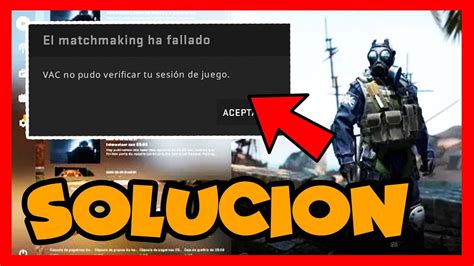 Csgo Vac No Pudo Verificar Tu Sesion De Juego Soluciones Youtube