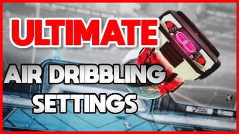 ULTIMATE Settings For Air Dribbling In Rocket League YouTube