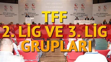 Tff Ve Lig Grup Kura Ekimi Canl Yay N Ne Zaman Saat Ka Ta