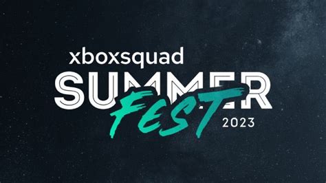 XboxSquad SummerFest Vivez le XGS 2023 en direct à Paris