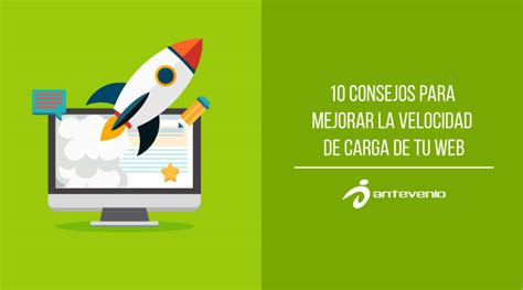 10 Consejos Para Mejorar La Velocidad De Carga De Tu Web