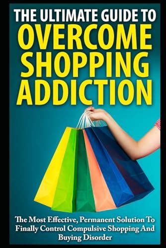 The Ultimate Guide To Overcoming Shopping Addiction The Most Effective