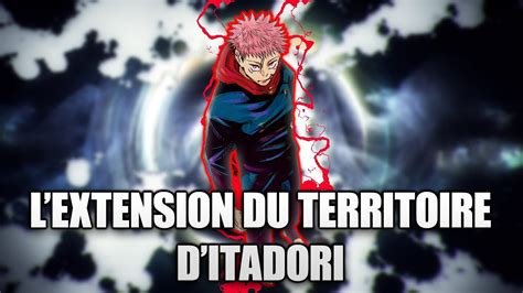 L EXTENSION DU TERRITOIRE D ITADORI YUJI Jujutsu Kaisen Analyse