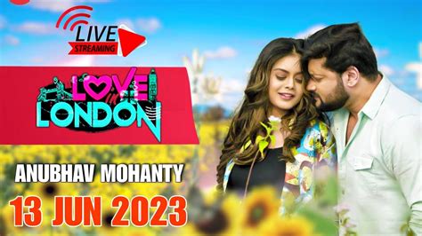 Love In London Live Video Part 2 Anubhav Mohanty Odia New Movie Release 13 Jun 2023 Youtube